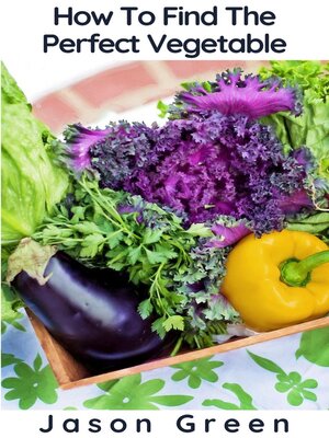 cover image of How to Find the Perfect Vegetable